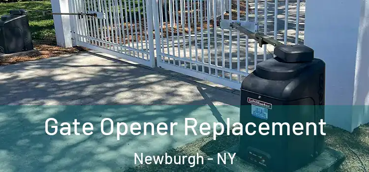 Gate Opener Replacement Newburgh - NY